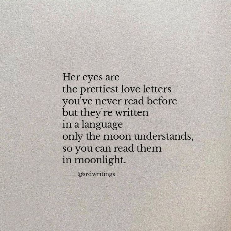 a poem written in black ink on white paper with the words, her eyes are the prettiest love letters you've never read before but they're written in a language only the moon understand