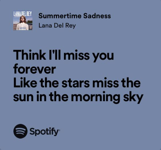 a blue background with the words think i'll miss you forever like the stars miss the sun in the morning sky