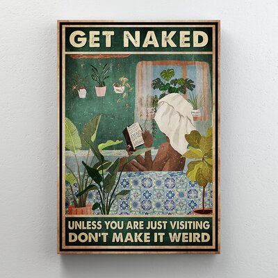 a poster on the wall that says get naked unless you are just visiting don't make it weird