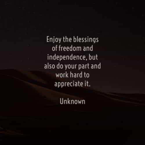 an image with the quote enjoy the blessings of freedom and independence, but also do your part and work hard to appreciate it