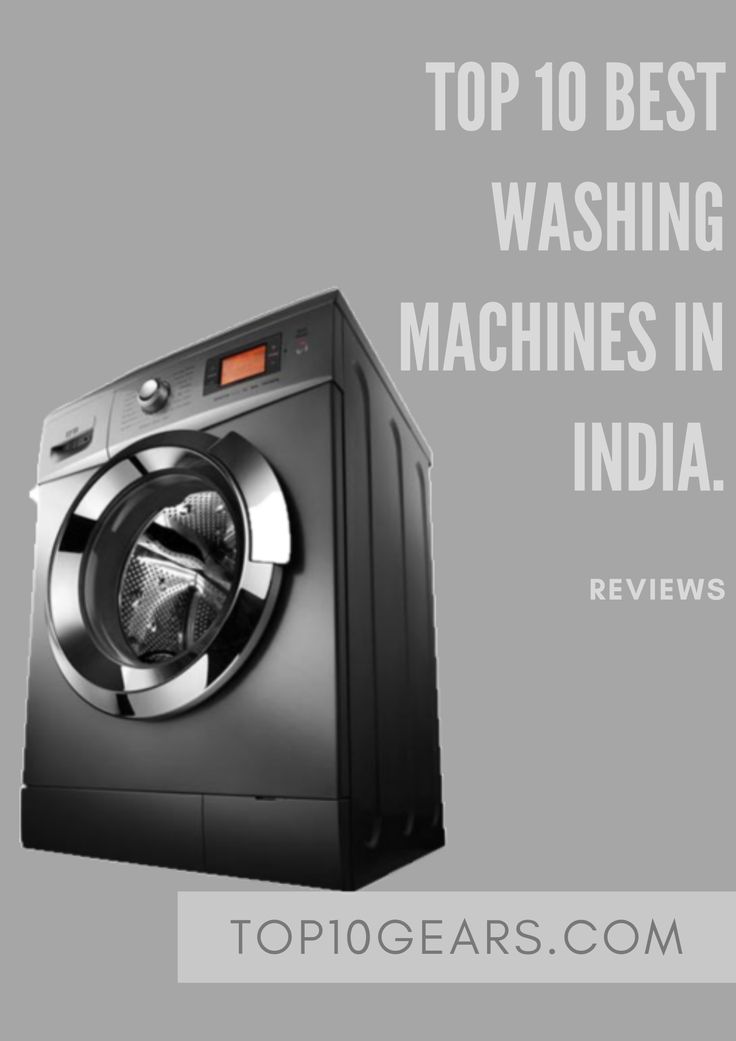 a washing machine with the words top 10 best washing machines in india reviewed by topgears com