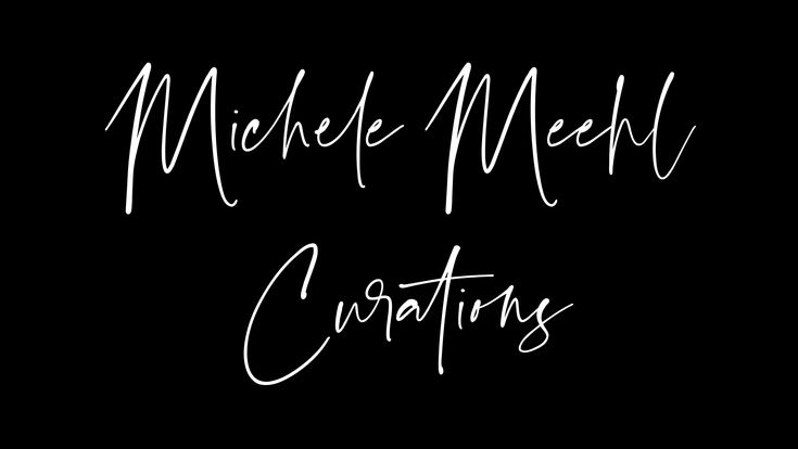 Michele Meehl / Artist + Curator