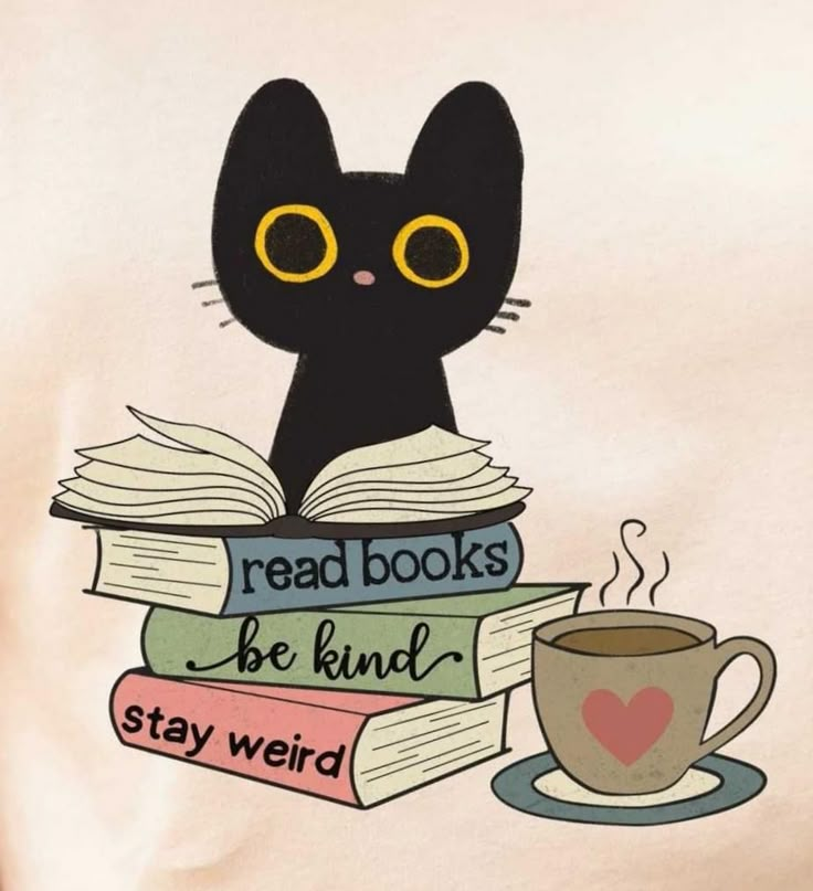 a black cat sitting on top of books next to a cup of coffee with the words read books be kind stay weird