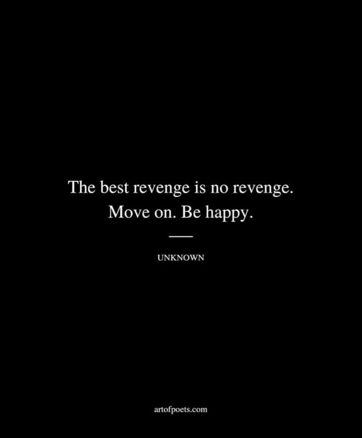 a black and white photo with the words, the best revege is no revenge move on be happy