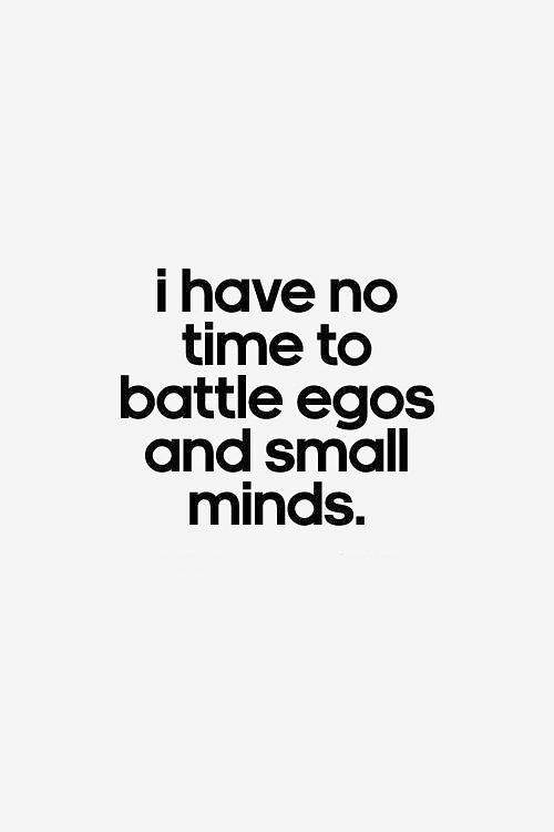 a quote that says i have no time to battle eggs and small minds