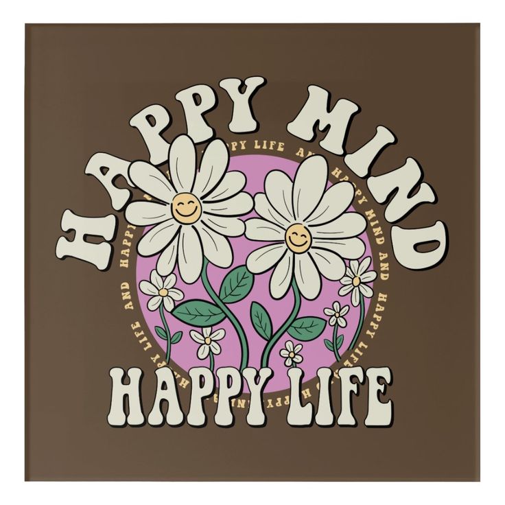 the inscription happy mind with daisies on a brown background