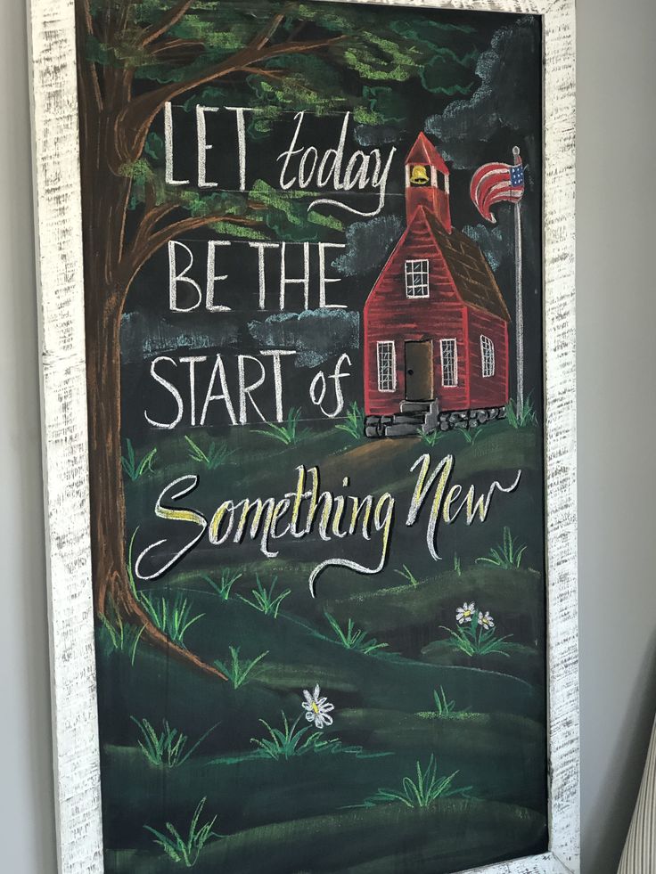 a chalkboard with the words let today be the start of something new