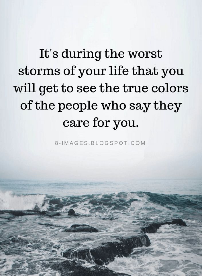 an ocean with waves and the quote it's during the worst storms of your life that you will get to see the true colors of the people who say they care for you