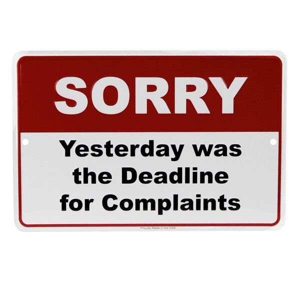 a red and white sign that says sorry yesterday was the deadline for complaints