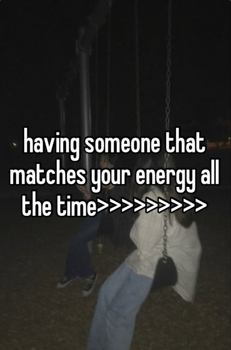 someone falling on a swing at night with the caption saying having someone that matches your energy all the time