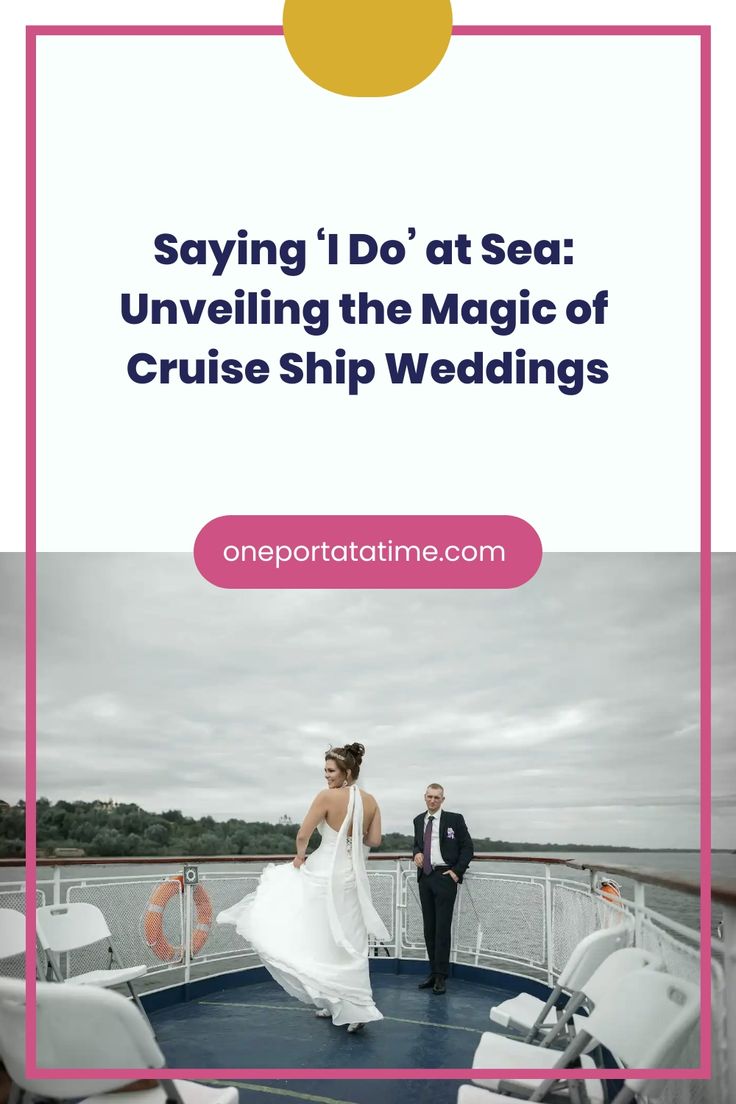 a bride and groom standing on the deck of a boat with text saying, saying do't see unveiling the magic of cruise ship weddings