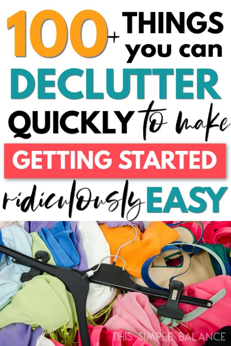 a pile of clothes with the words 100 things you can declutter quickly to make getting started ridiculously easy