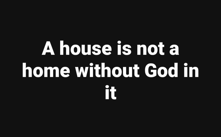 a house is not a home without god in it quote on black and white background