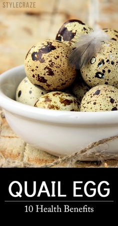 quail eggs in a white bowl with text overlay that reads quail egg 10 health benefits