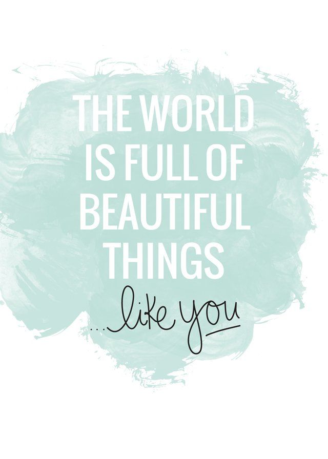 a quote that says, the world is full of beautiful things like you