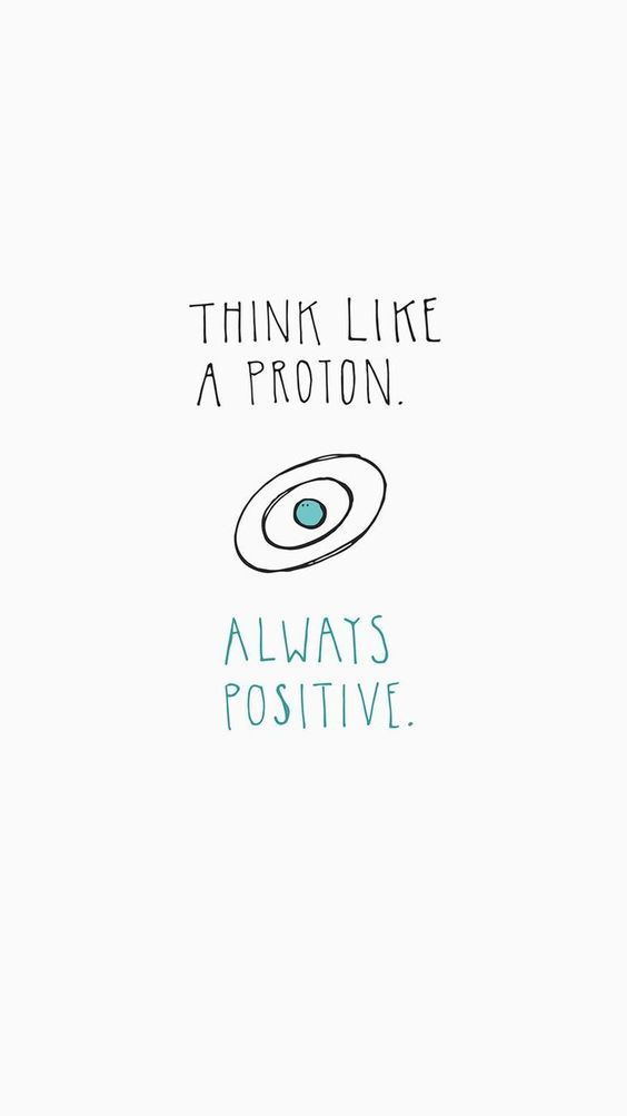 the words think like a proton, always positive are written in green ink on a white background