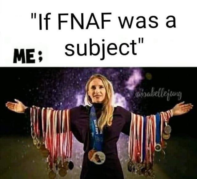 a woman with her arms spread out and medals around her neck that says if fnaf was a subject