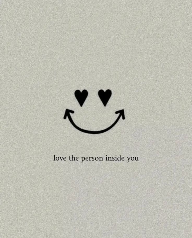 a smiley face with two hearts on it and the words love the person inside you