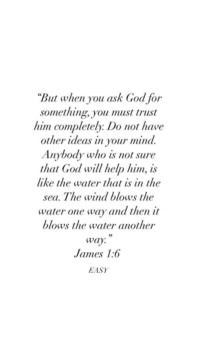 an image of a bible verse with the words but when you ask god for something, you must trust him completely do not have other ideas in your mind