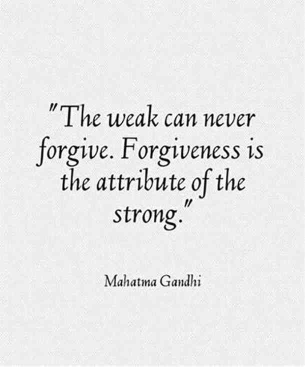 the weak can never forget forgingness is the attribute of the strong