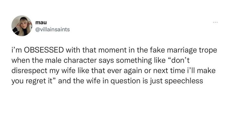 a tweet that reads, i'm obesed with that moment in the fake marriage trope