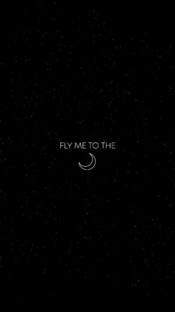 the words fly me to the moon on a black background