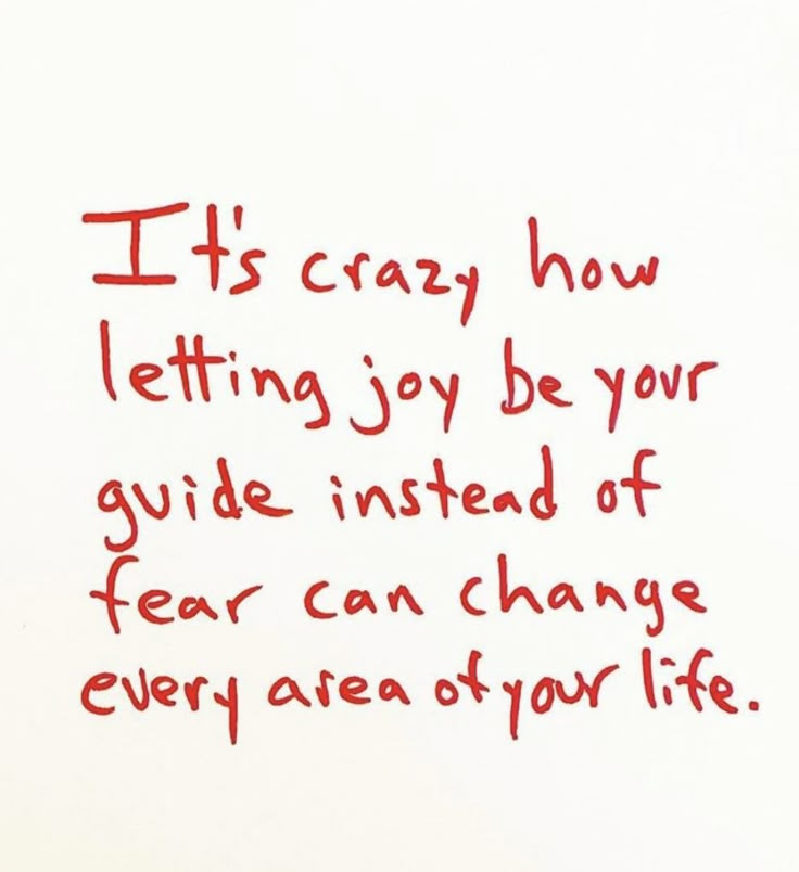 a piece of paper with writing on it that says it's crazy how letting joy be your guide instead of fear can change everything