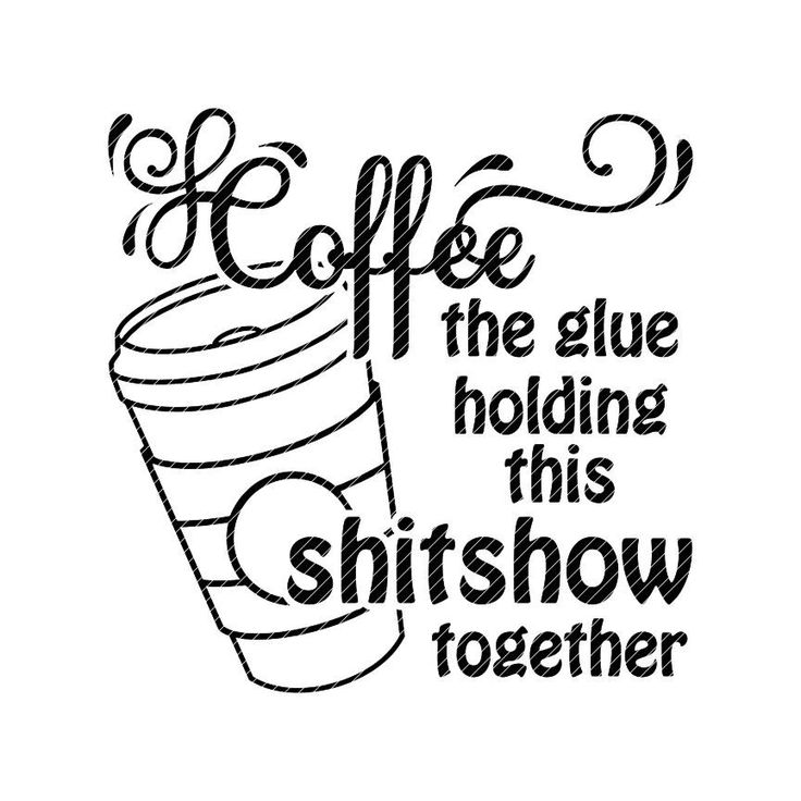 coffee is the glue holding this shitshow together