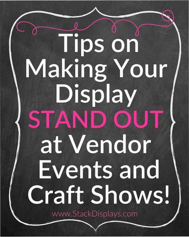 a sign that says tips on making your display stand out at vendor events and craft shows