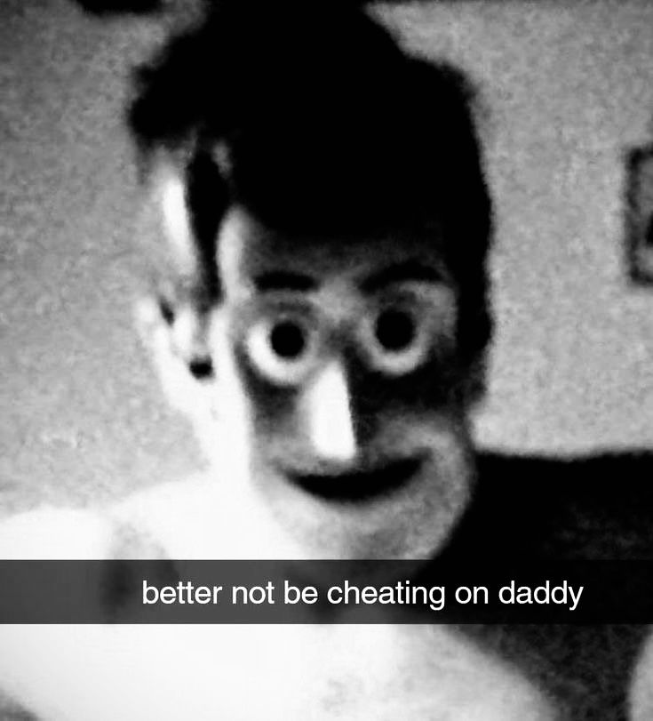 a black and white photo with the words, better not be cheeting on daddy