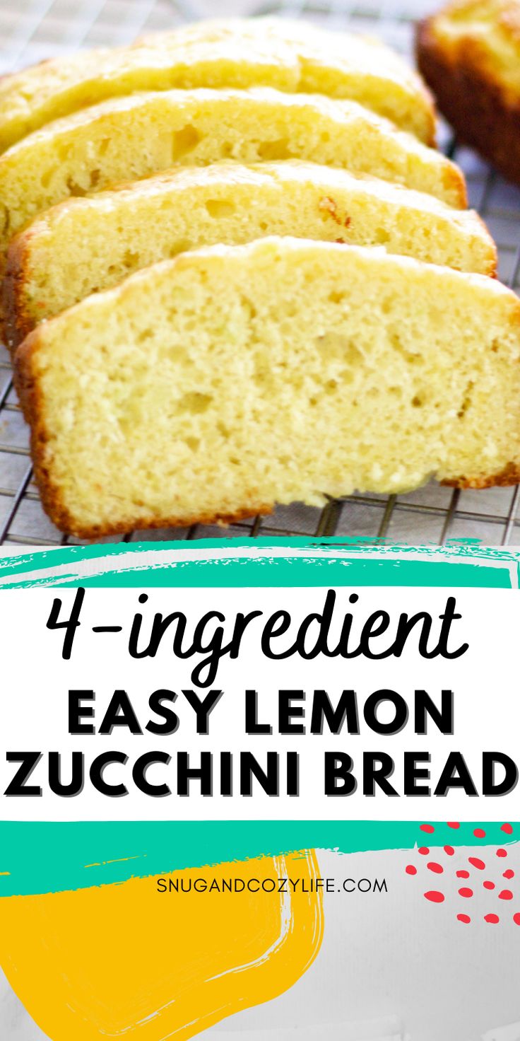 lemon zucchini bread on a cooling rack with text overlay that reads 4 ingredient easy lemon zucchini bread