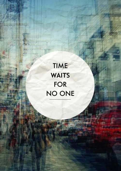 the words time waits for no one are overlaid by an image of people walking on a city street