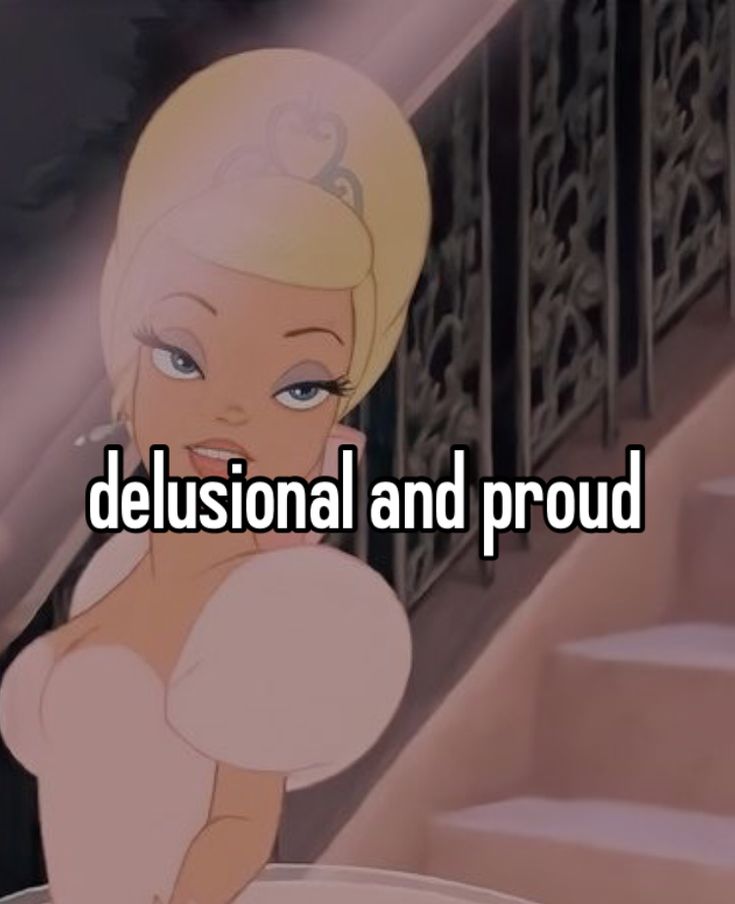 a cartoon character with the words delusional and proud in front of her face