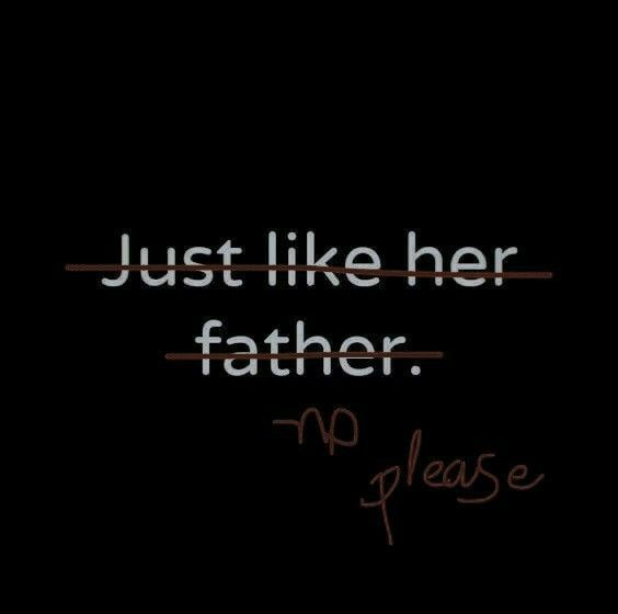 the words just like her father, no please on a black background with red writing