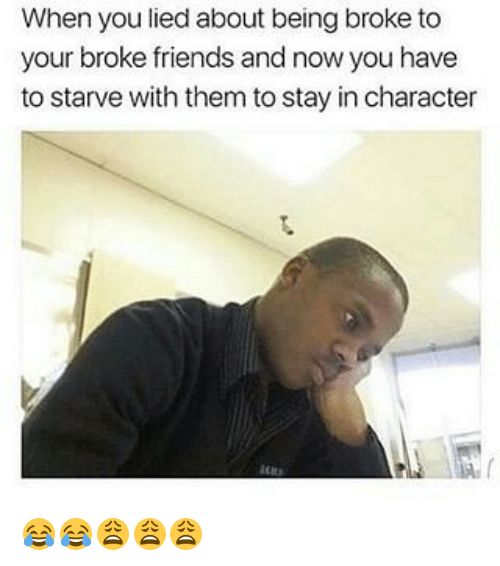 a man is looking at his computer screen and has the caption'when you lie about being broke to your broke friends and now you have to stay with them to stay