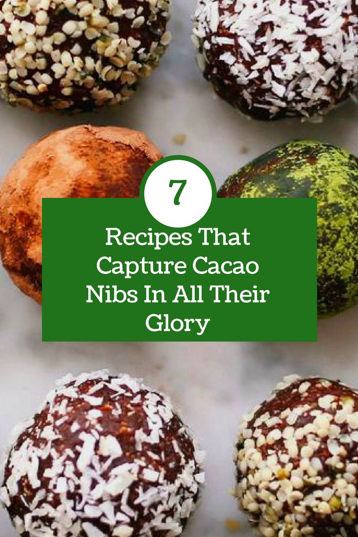 seven different types of pastries with the words 7 recipes that capture cacao nibs in all their glory