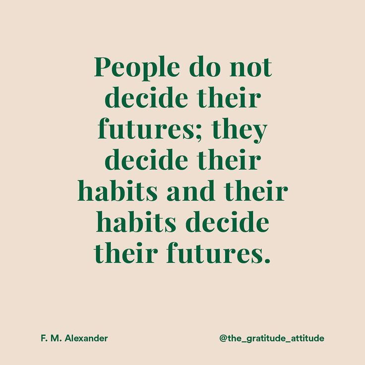 the quote people do not decide their futures they decide their habitts decide their futures