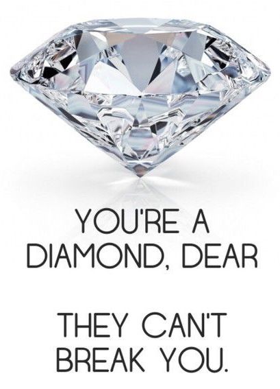 an advertisement with a diamond in the middle and words below it that read, you're a diamond, dear they can't break you