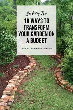 a garden path with the words gardening tips 10 ways to transform your garden on a budget