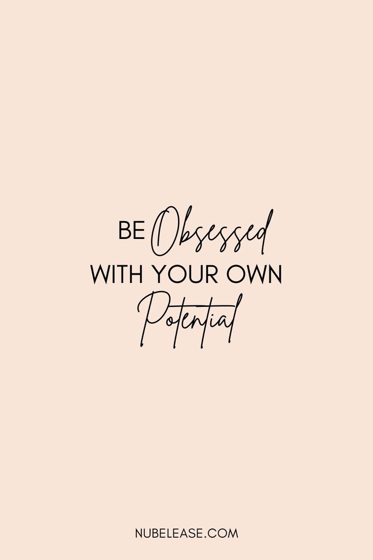 Inspirational Quote: Be Obsessed With Your Own Potential More To Life Quotes, Believe In Yourself Quotes, Postive Life Quotes, Life Quotes Love, Self Quotes, Work Quotes, Self Love Quotes, Attitude Quotes, Real Quotes