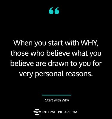 a black and white photo with the quote when you start with why, those who believe what you believe are drawn to you for very personal reason