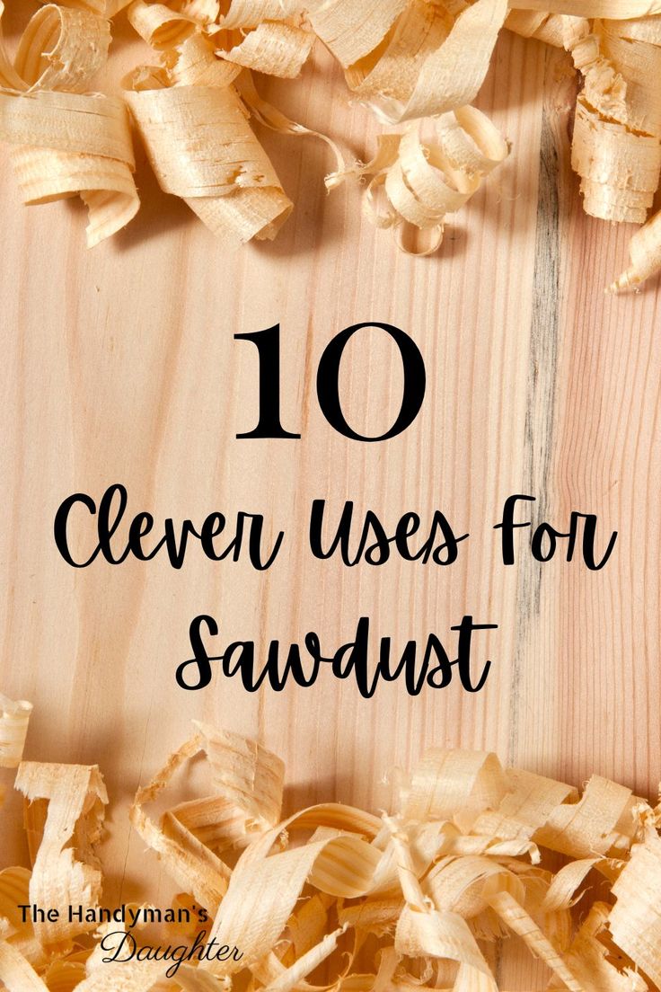 wood shavings with the words 10 clever uses for sawdust