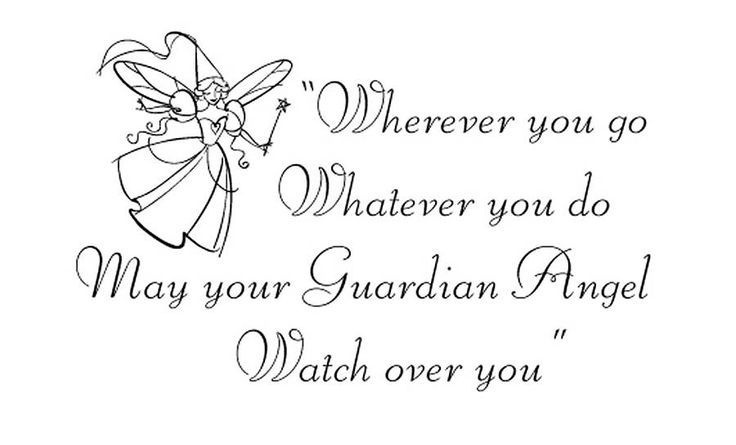 a drawing of an angel with the words, wherever you go whatever you do may your guardian angel watch over you