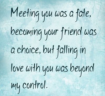 a blue background with the words meeting you was a fate, becoming your friend was a choice but falling in love with you was beyond my control