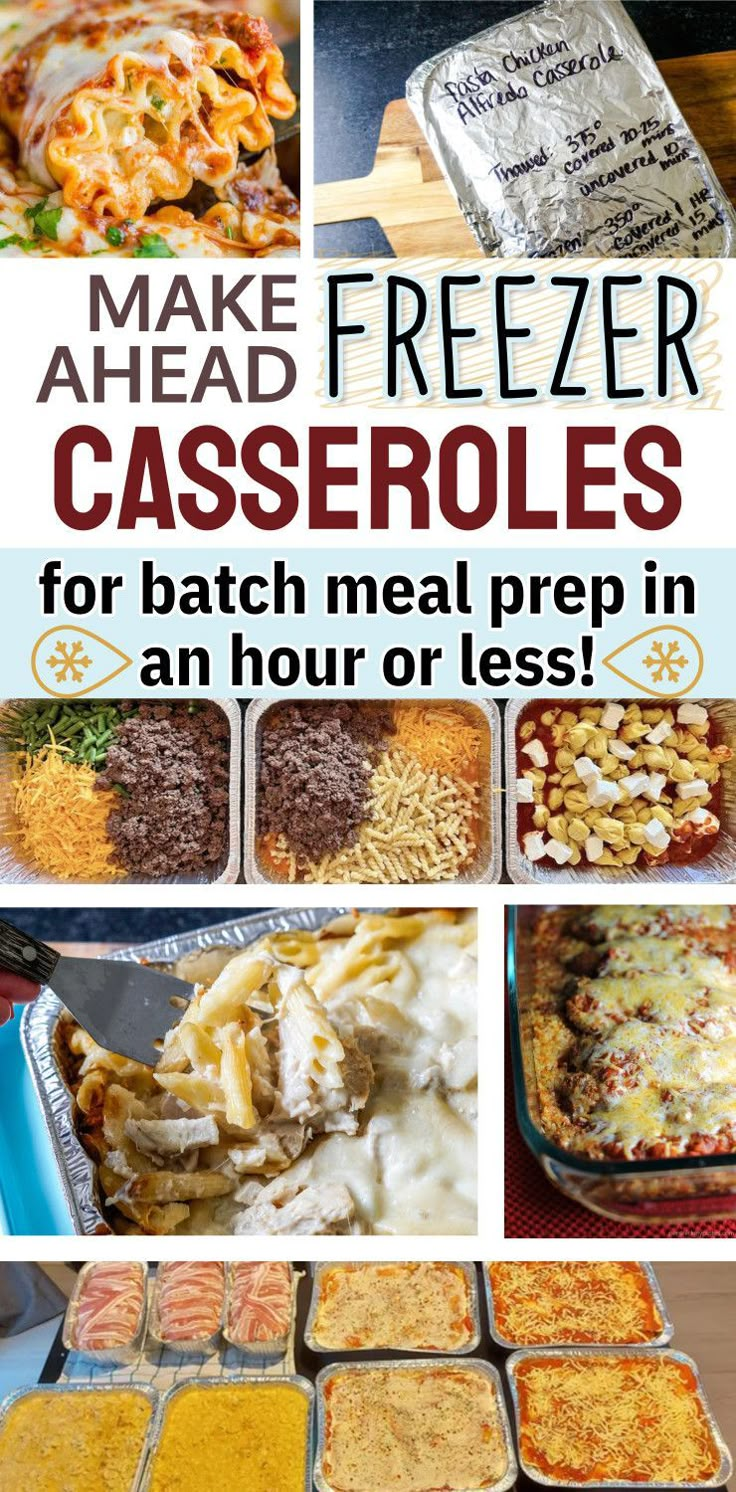 a collage of different casseroles with the words make ahead freezer casseroles for batch meal prep in an hour or less