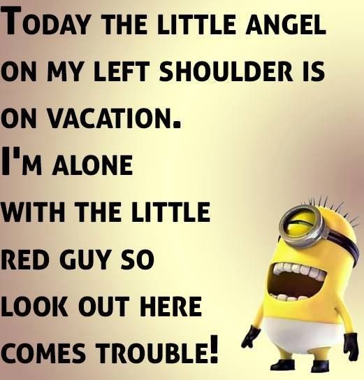 a minion saying to someone about the little angel on my left shoulder