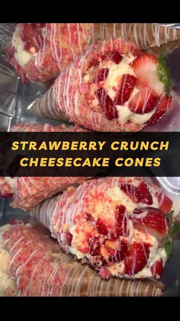 strawberry crunch cheesecake cones are shown in three different stages, with the words strawberries and