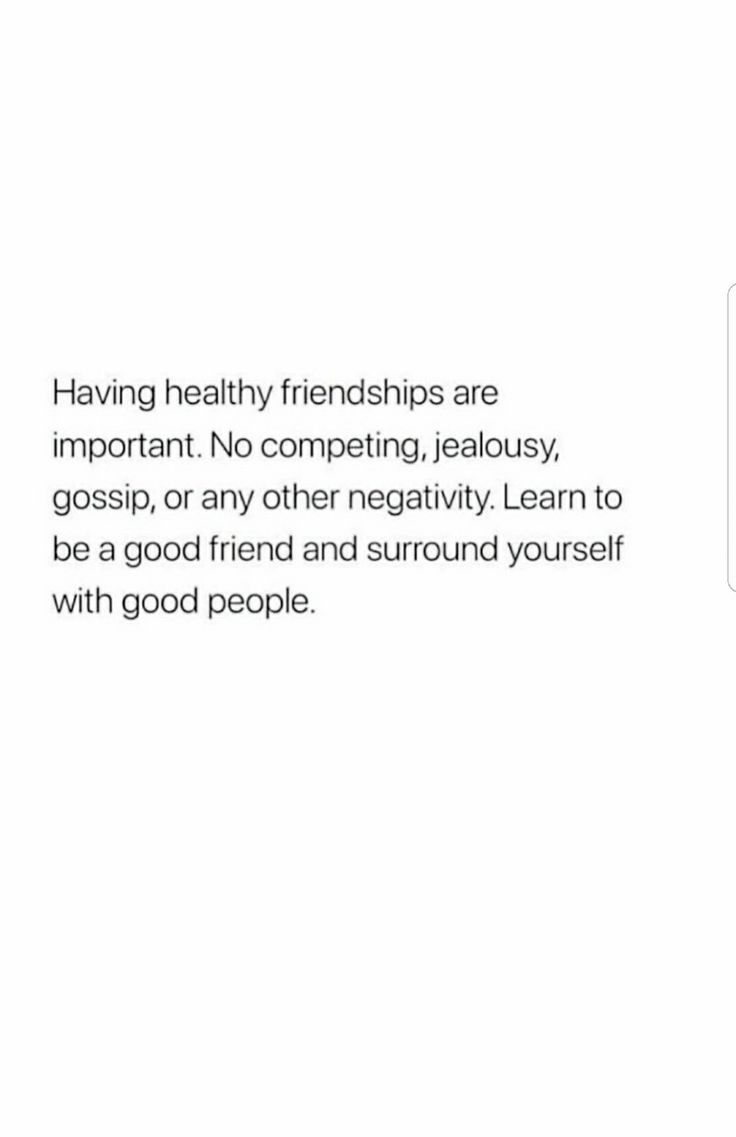 an ad with the words having healthy friends are important no competing, jellosy, gossip or any other negativity learn to be a good friend and around yourself with good people