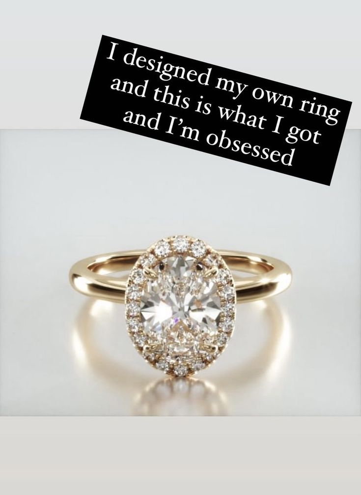 an engagement ring with the words i designed my own ring and this is what i got and i'm obsesed