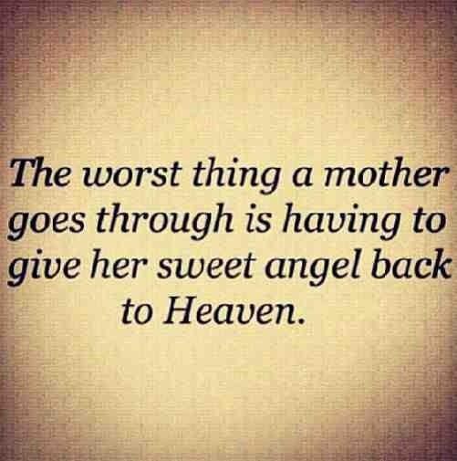 the worst thing a mother goes through is having to give her sweet angel back to heaven